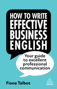 How to Write Effective Business English (Your Guide to Excellent Professional Communication) - 9781398609976 by Fiona Talbot, 9781398609976