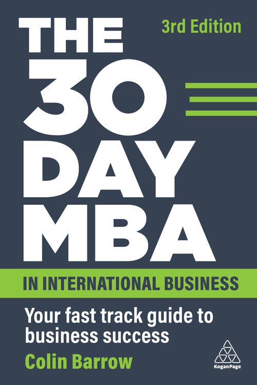 The 30 Day MBA in International Business (Your Fast Track Guide to Business Success) by Colin Barrow, 9781398610965