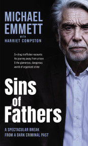 Sins of Fathers (A Spectacular Break from a Dark Criminal Past) by Michael Emmett, Harriet Compston, Jonathan Aitken, 9780310112600