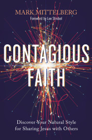 Contagious Faith (Discover Your Natural Style for Sharing Jesus with Others) by Mark Mittelberg, Lee Strobel, 9780310113287