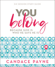 You Belong Bible Study Guide (Because God Is Who He Says He Is) by Candace Payne, 9780310113324