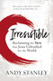 Irresistible (Reclaiming the New that Jesus Unleashed for the World) by Andy Stanley, 9780310114062