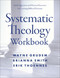 Systematic Theology Workbook (Study Questions and Practical Exercises for Learning Biblical Doctrine) by Wayne A. Grudem, Brianna Smith, Erik Thoennes, 9780310114079