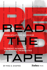 Read The Tape (Using Situational Awareness to Predict Business and Personal Probabilities) by Mike S. Shapiro, 9781950863617