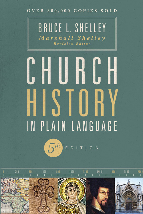 Church History in Plain Language, Fifth Edition (The Story of the Church for Today's Readers) by Bruce Shelley, Marshall Shelley, 9780310115960