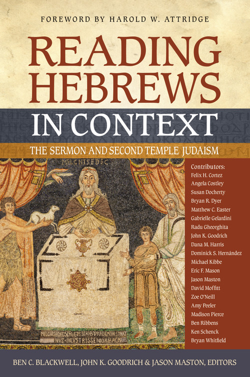 Reading Hebrews in Context (The Sermon and Second Temple Judaism) by Ben C. Blackwell, John K. Goodrich, Jason Maston, Harold W. Attridge, Zondervan, 9780310116011