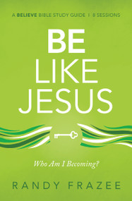 Be Like Jesus Bible Study Guide (Am I Becoming the Person God Wants Me to Be?) by Randy Frazee, 9780310118381