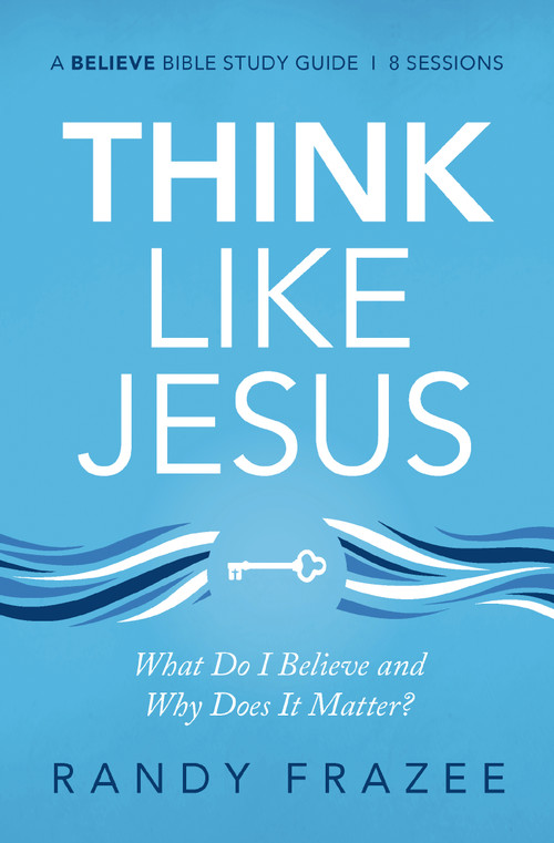 Think Like Jesus Bible Study Guide (What Do I Believe and Why Does It Matter?) by Randy Frazee, 9780310118534