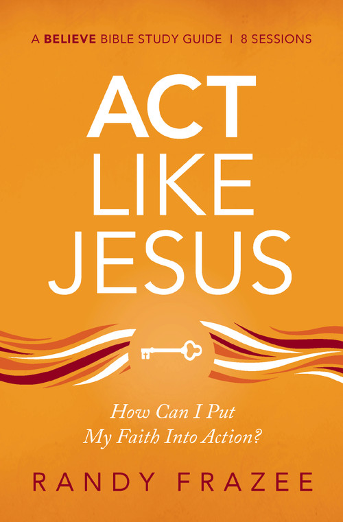 Act Like Jesus Bible Study Guide (How Can I Put My Faith into Action?) by Randy Frazee, 9780310119036