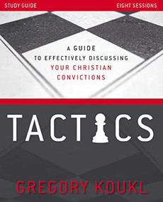 Tactics Study Guide, Updated and Expanded (A Guide to Effectively Discussing Your Christian Convictions) by Gregory Koukl, 9780310119623