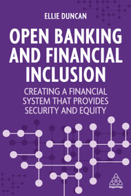 Open Banking and Financial Inclusion (Creating a Financial System That Provides Security and Equity) - 9781398612402 by Ellie Duncan, 9781398612402