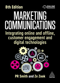 Marketing Communications (Integrating Online and Offline, Customer Engagement and Digital Technologies) by PR Smith, Ze Zook, 9781398611719