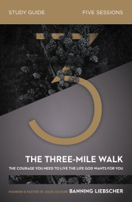 The Three-Mile Walk Bible Study Guide (The Courage You Need to Live the Life God Wants for You) by Banning Liebscher, 9780310120551