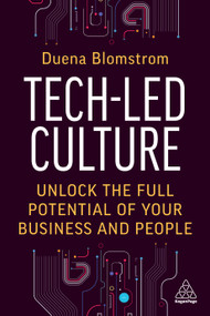 Tech-Led Culture (Unlock the Full Potential of Your Business and People) - 9781398610712 by Duena Blomstrom, 9781398610712