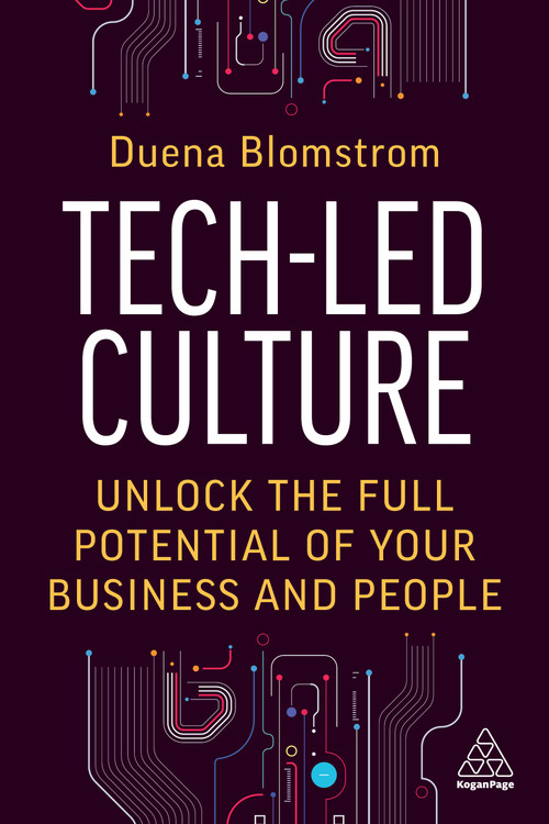 Tech-Led Culture (Unlock the Full Potential of Your Business and People) - 9781398610712 by Duena Blomstrom, 9781398610712