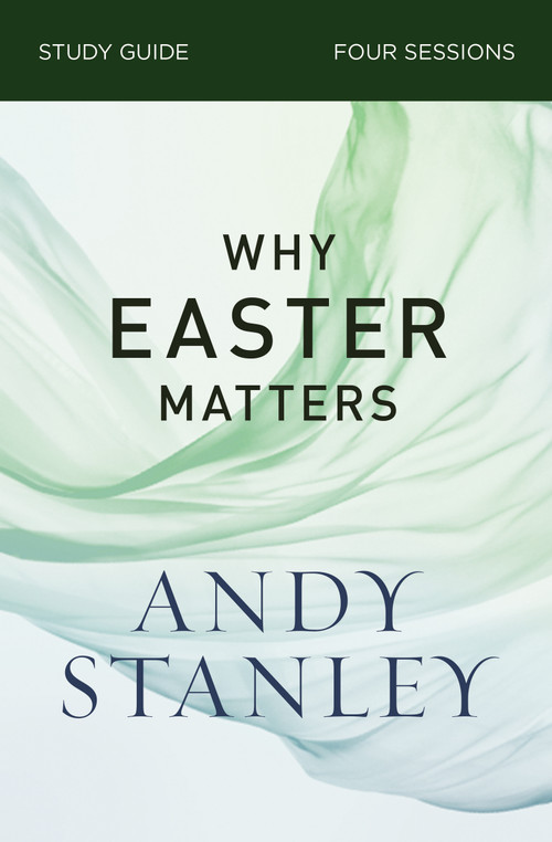 Why Easter Matters Bible Study Guide by Andy Stanley, 9780310121091