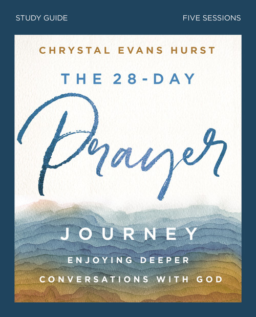 The 28-Day Prayer Journey Bible Study Guide (Enjoying Deeper Conversations with God) by Chrystal Evans Hurst, 9780310121848