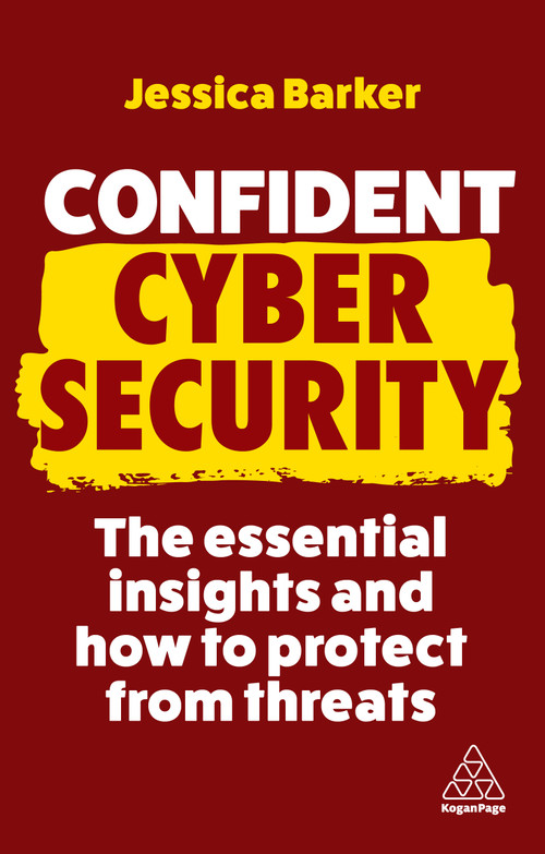 Confident Cyber Security (The Essential Insights and How to Protect from Threats) by Jessica Barker, 9781398611924