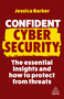 Confident Cyber Security (The Essential Insights and How to Protect from Threats) by Jessica Barker, 9781398611924