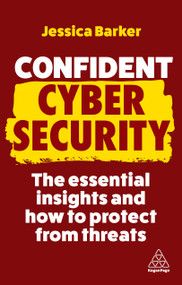 Confident Cyber Security (The Essential Insights and How to Protect from Threats) - 9781398611948 by Jessica Barker, 9781398611948