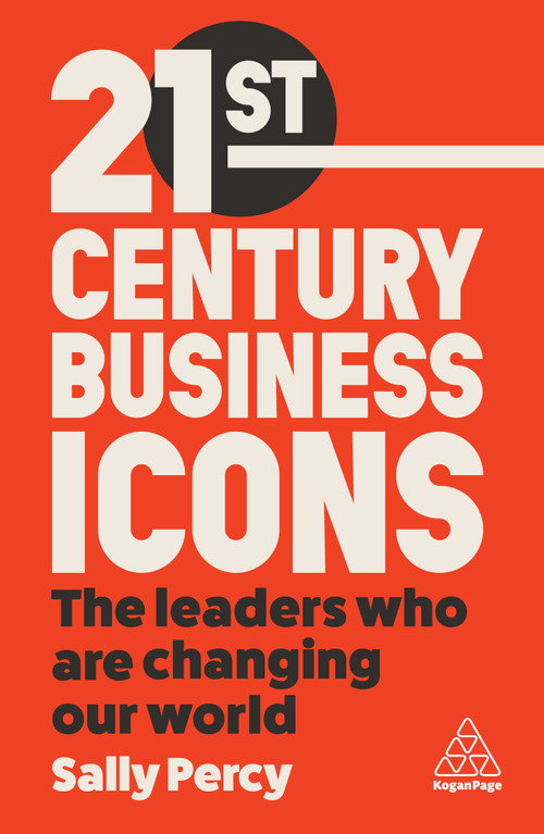 21st Century Business Icons (The Leaders Who Are Changing our World) by Sally Percy, 9781398611344