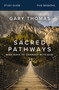 Sacred Pathways Bible Study Guide (Nine Ways to Connect with God) by Gary  Thomas, 9780310122098
