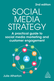 Social Media Strategy (A Practical Guide to Social Media Marketing and Customer Engagement) - 9781398609990 by Julie Atherton, 9781398609990