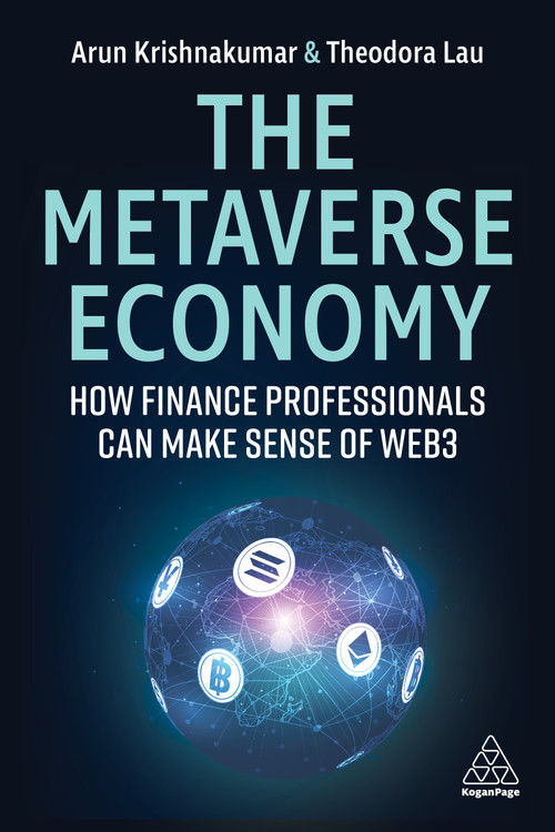 The Metaverse Economy (How Finance Professionals Can Make Sense of Web3) by Arunkumar Krishnakumar, Theodora Lau, 9781398610538