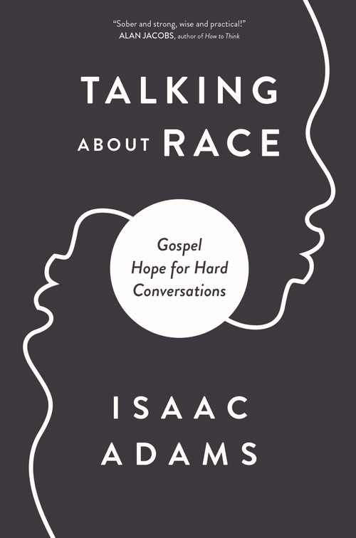 Talking about Race (Gospel Hope for Hard Conversations) by Isaac Adams, 9780310124429