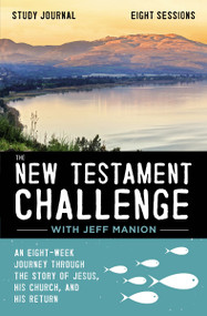 The  New Testament Challenge Study Journal (An Eight-Week Journey Through the Story of Jesus, His Church, and His Return) by Jeff Manion, 9780310125037