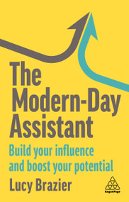 The Modern-Day Assistant (Build Your Influence and Boost Your Potential) by Lucy Brazier, 9781398612228