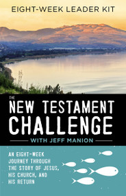 The  New Testament Challenge Leader's Kit (An Eight-Week Journey Through the Story of Jesus, His Church, and His Return) by Jeff Manion, 9780310125068
