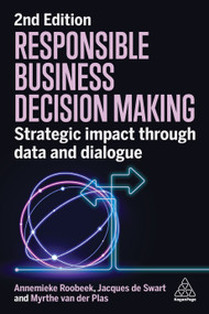 Responsible Business Decision Making (Strategic Impact Through Data and Dialogue) by Annemieke Roobeek, Jacques de Swart, Myrthe van der Plas, 9781398612280