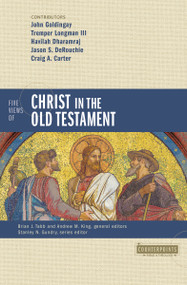 Five Views of Christ in the Old Testament (Genre, Authorial Intent, and the Nature of Scripture) by Brian J. Tabb, Andrew M. King, Dr. John Goldingay, Tremper Longman III, Jason S. DeRouchie, Havilah Dharamraj, Craig A. Carter, Zondervan, 9780310125518