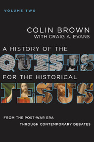 A History of the Quests for the Historical Jesus, Volume 2 (From the Post-War Era through Contemporary Debates) by Colin Brown, Craig A. Evans, 9780310125617