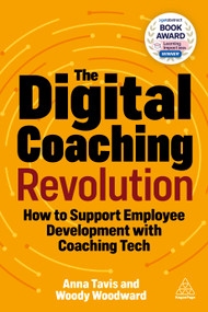 The Digital Coaching Revolution (How to Support Employee Development with Coaching Tech) - 9781398612518 by Anna Tavis, Woody Woodward, 9781398612518