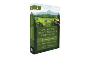 Karl Barth's Church Dogmatics for Everyone, Volume 2---The Doctrine of God (A Step-by-Step Guide for Beginners and Pros) by Marty Folsom, 9780310125709
