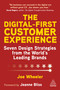 The Digital-First Customer Experience (Seven Design Strategies from the World's Leading Brands) by Joe Wheeler, Jeanne Bliss, 9781398612631