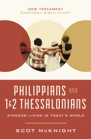 Philippians and 1 and   2 Thessalonians (Kingdom Living in Today's World) by Scot McKnight, 9780310129493