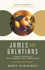James and Galatians (Living Faithfully with Wisdom and Liberation) by Scot McKnight, 9780310129554