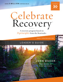 Celebrate Recovery Leader's Guide, Updated Edition (A Recovery Program Based on Eight Principles from the Beatitudes) by John Baker, 9780310131540