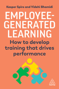 Employee-Generated Learning (How to develop training that drives performance) - 9781398613171 by Kasper Spiro, Videhi Bhamidi, 9781398613171