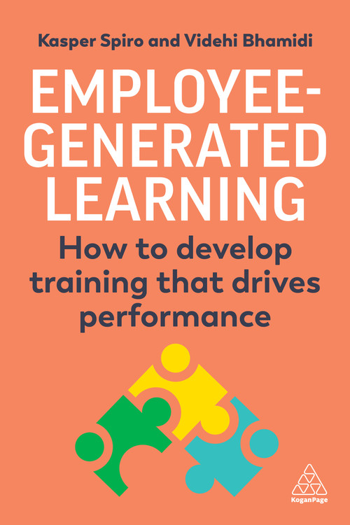 Employee-Generated Learning (How to develop training that drives performance) - 9781398613171 by Kasper Spiro, Videhi Bhamidi, 9781398613171