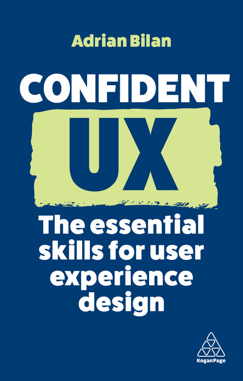 Confident UX (The Essential Skills for User Experience Design) - 9781398613034 by Adrian Bilan, 9781398613034