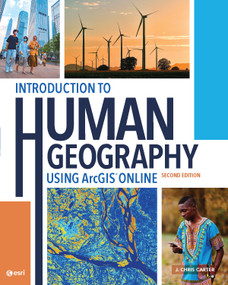 Introduction to Human Geography Using ArcGIS Online - 9781589487468 by J. Chris Carter, 9781589487468