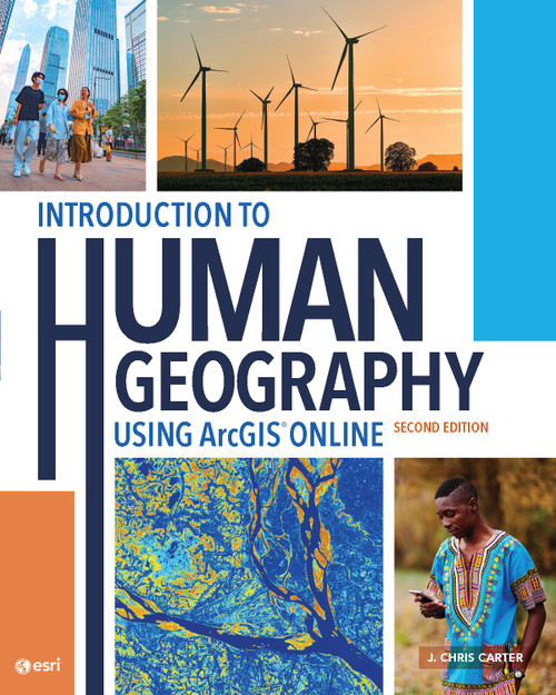 Introduction to Human Geography Using ArcGIS Online - 9781589487468 by J. Chris Carter, 9781589487468