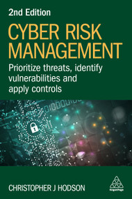 Cyber Risk Management (Prioritize Threats, Identify Vulnerabilities and Apply Controls) by Christopher J Hodson, 9781398613492