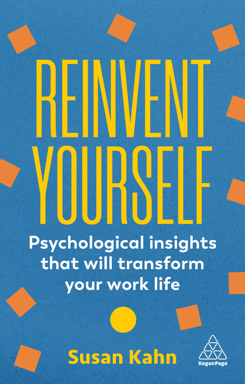 Reinvent Yourself (Psychological Insights That Will Transform Your Work Life) - 9781398613294 by Susan Kahn, 9781398613294