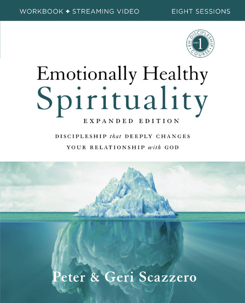 Emotionally Healthy Spirituality Expanded Edition Workbook plus Streaming Video (Discipleship that Deeply Changes Your Relationship with God) by Peter Scazzero, Geri Scazzero, 9780310131731