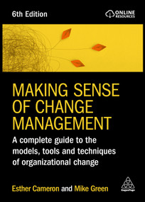 Making Sense of Change Management (A Complete Guide to the Models, Tools and Techniques of Organizational Change) - 9781398612853 by Esther Cameron, Mike Green, 9781398612853